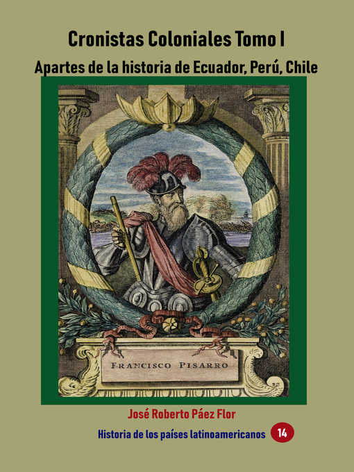 Title details for Cronistas Coloniales Tomo I Apartes de la historia de Ecuador, Perú, Chile y Panamá by José Roberto Páez Flor - Available